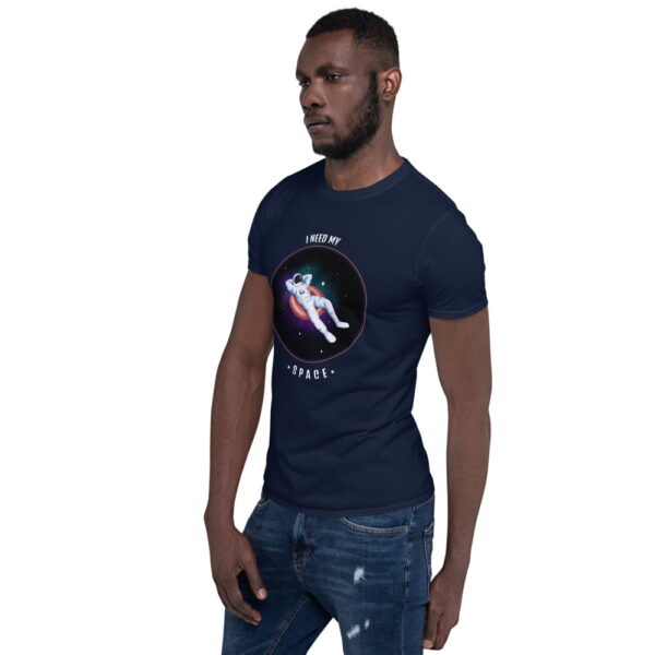 I Need My Space Short-Sleeve Unisex T-Shirt 6