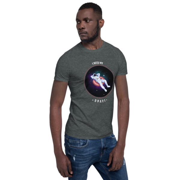 I Need My Space Short-Sleeve Unisex T-Shirt 14