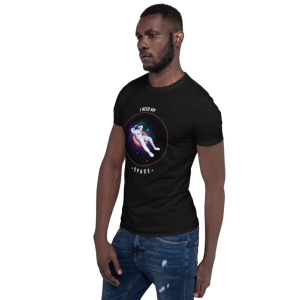 I Need My Space Short-Sleeve Unisex T-Shirt 8