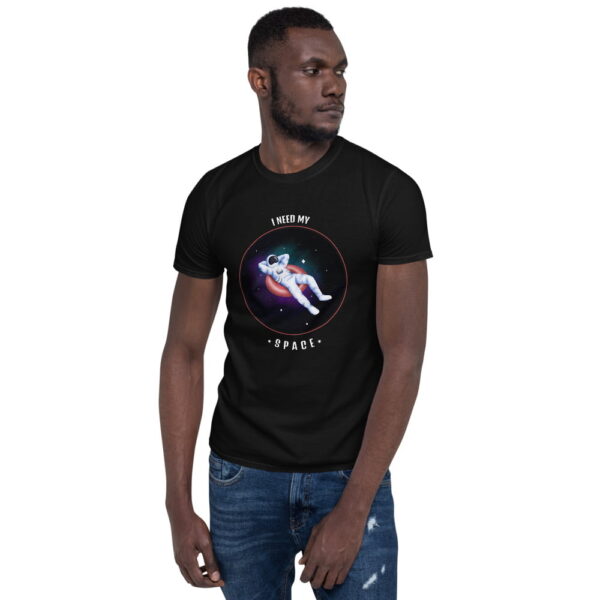 I Need My Space Short-Sleeve Unisex T-Shirt 3